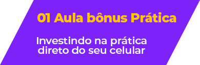 01 Aula Bônus Prática - Investindo na prática direto do seu celular